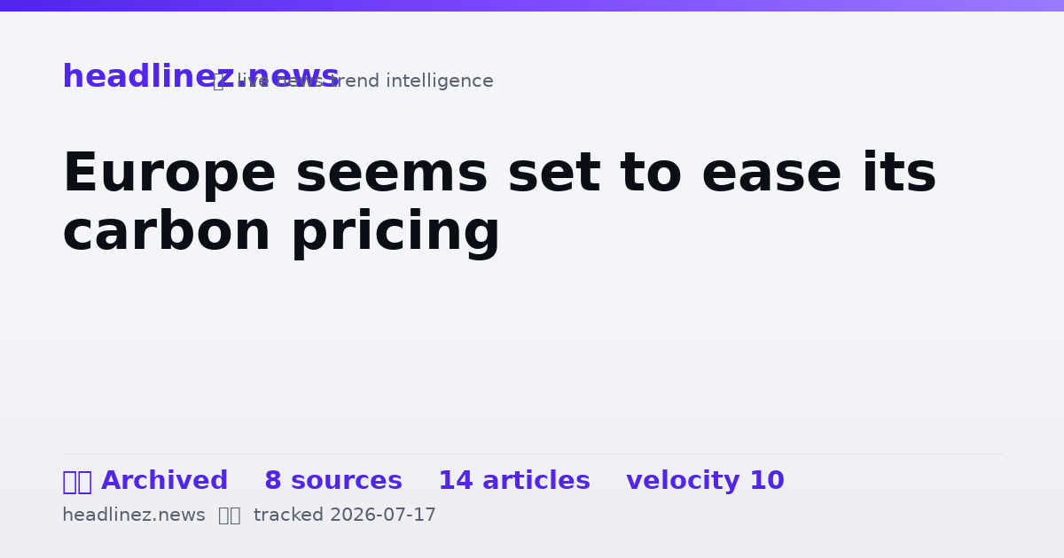 Visual summary for Europe seems set to ease its carbon pricing