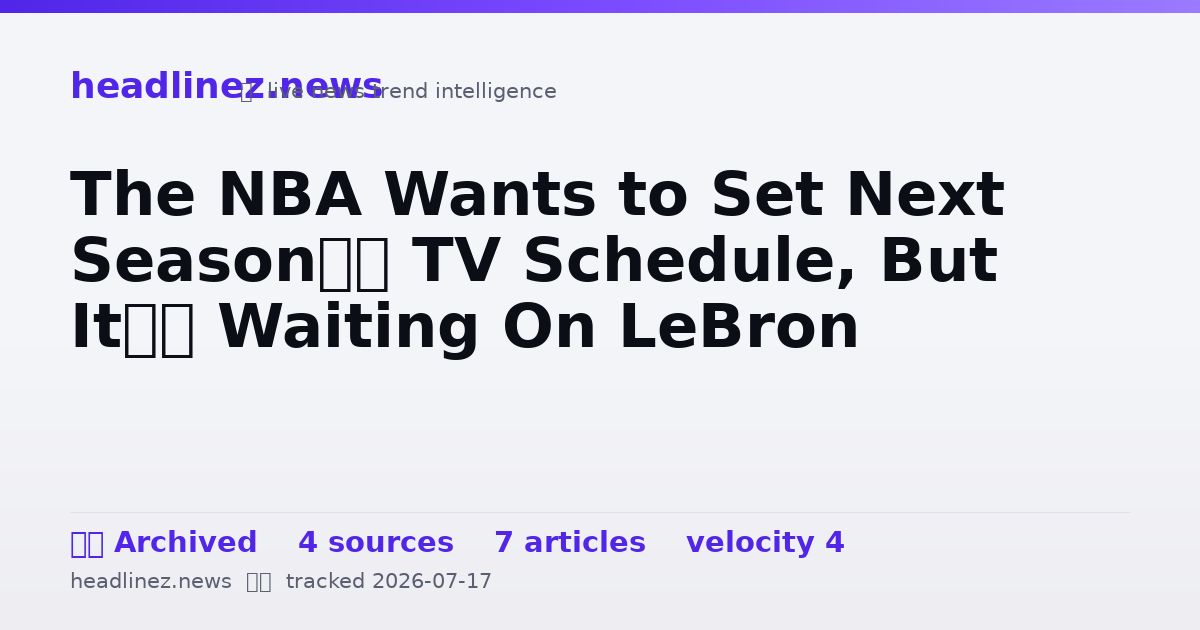 Visual summary for The NBA Wants to Set Next Season’s TV Schedule, But It’s Waiting On LeBron