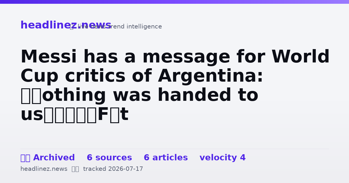 Visual summary for Messi has a message for World Cup critics of Argentina: ‘Nothing was handed to us’