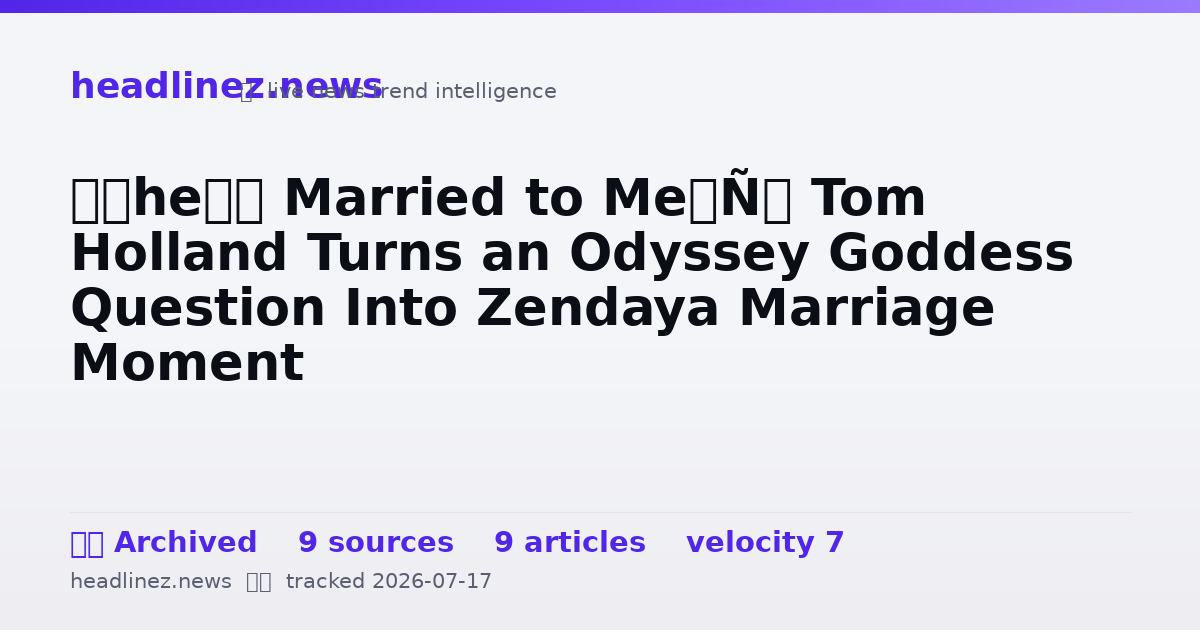 Visual summary for ‘She’s Married to Me’: Tom Holland Turns an Odyssey Goddess Question Into Zendaya Marriage Moment