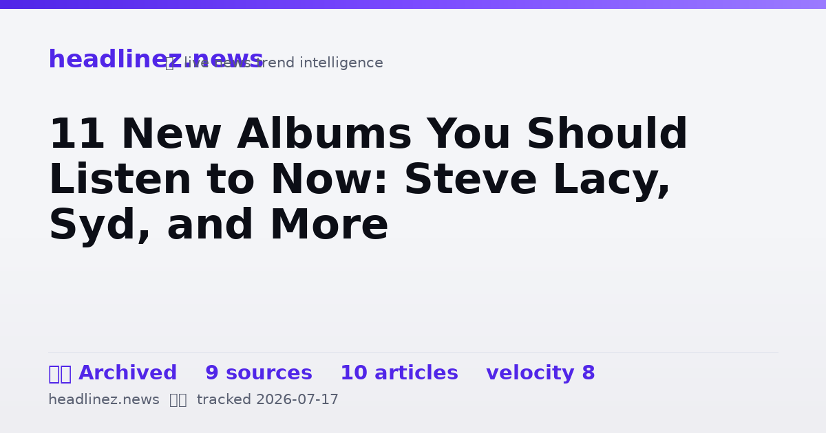 Visual summary for 11 New Albums You Should Listen to Now: Steve Lacy, Syd, and More