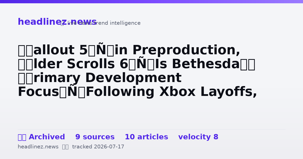 Visual summary for ‘Fallout 5’ in Preproduction, ‘Elder Scrolls 6’ Is Bethesda’s ‘Primary Development Focus’ Following Xbox Layoffs, Studio Chief Says