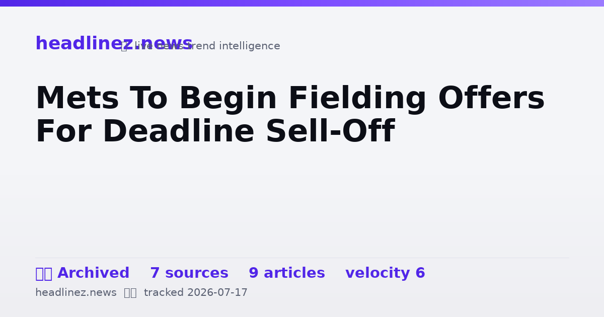 Visual summary for Mets To Begin Fielding Offers For Deadline Sell-Off