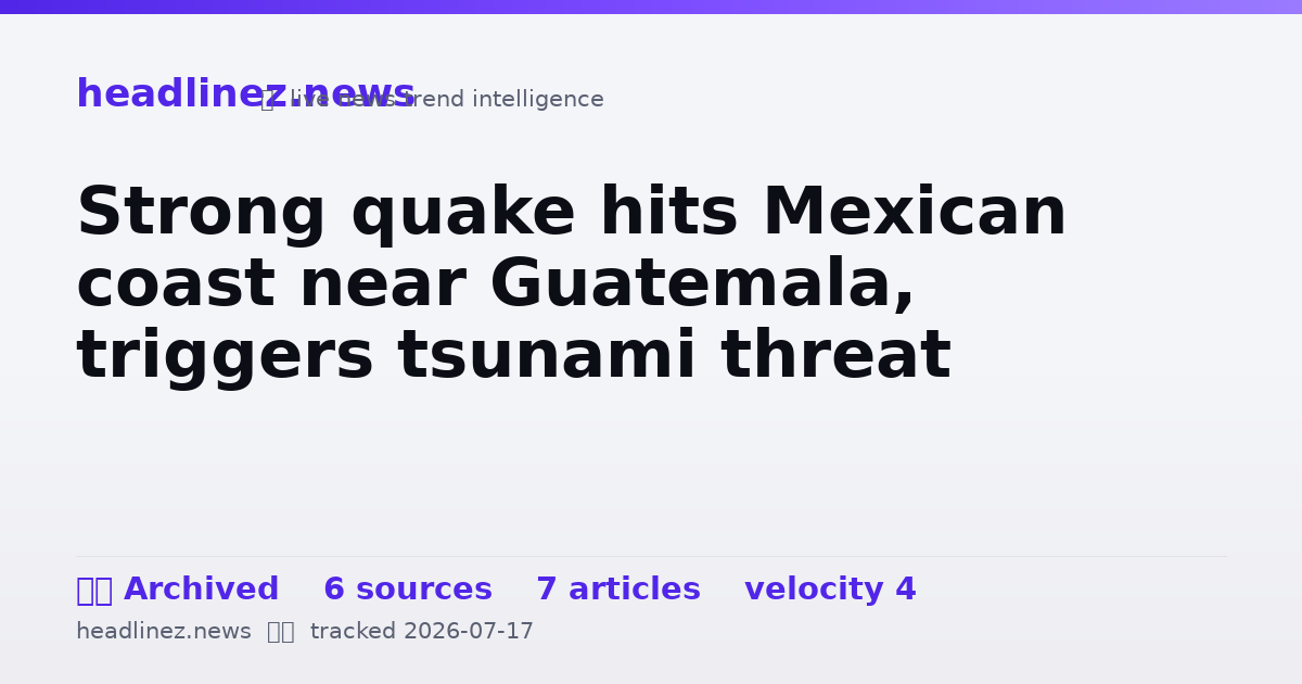 Visual summary for Strong quake hits Mexican coast near Guatemala, triggers tsunami threat