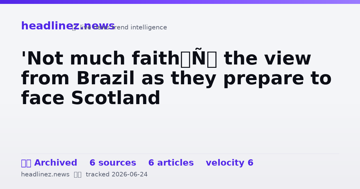 Visual summary for 'Not much faith’: the view from Brazil as they prepare to face Scotland