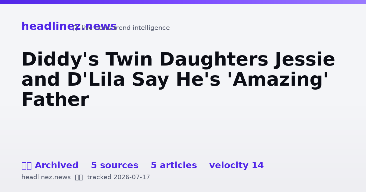 Visual summary for Diddy's Twin Daughters Jessie and D'Lila Say He's 'Amazing' Father