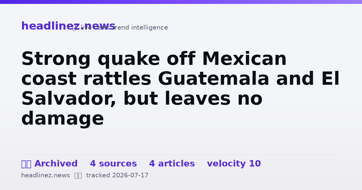 Visual summary for Strong quake off Mexican coast rattles Guatemala and El Salvador, but leaves no damage