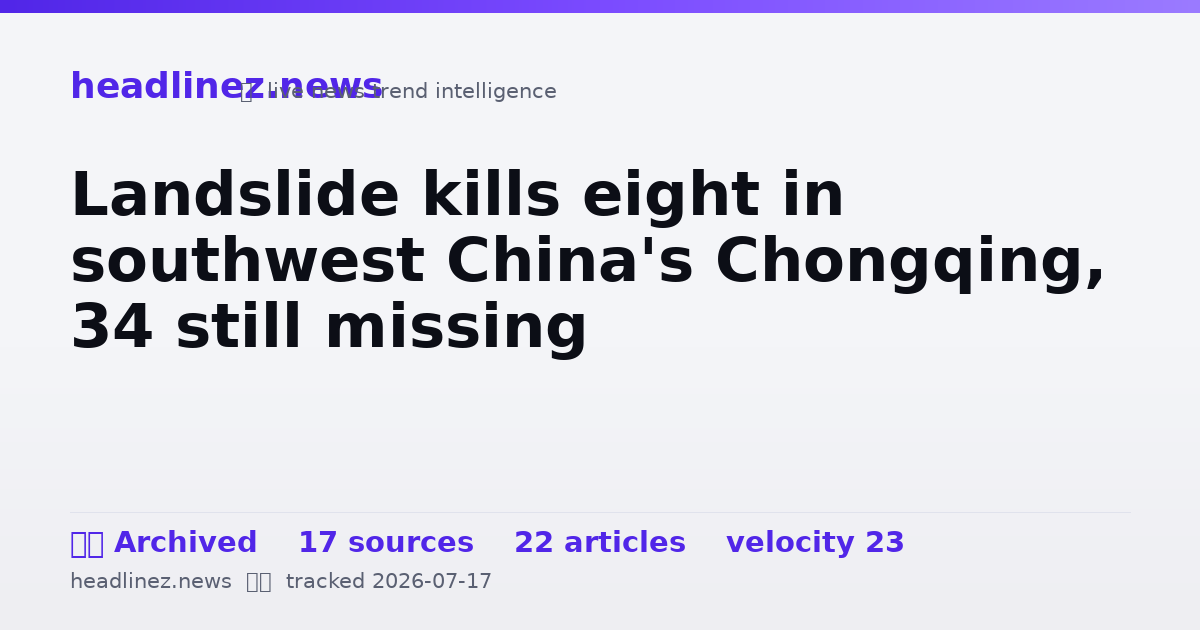 Visual summary for Landslide kills eight in southwest China's Chongqing, 34 still missing