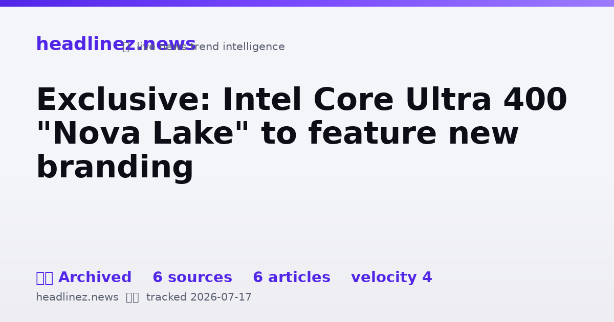 Visual summary for Exclusive: Intel Core Ultra 400 "Nova Lake" to feature new branding