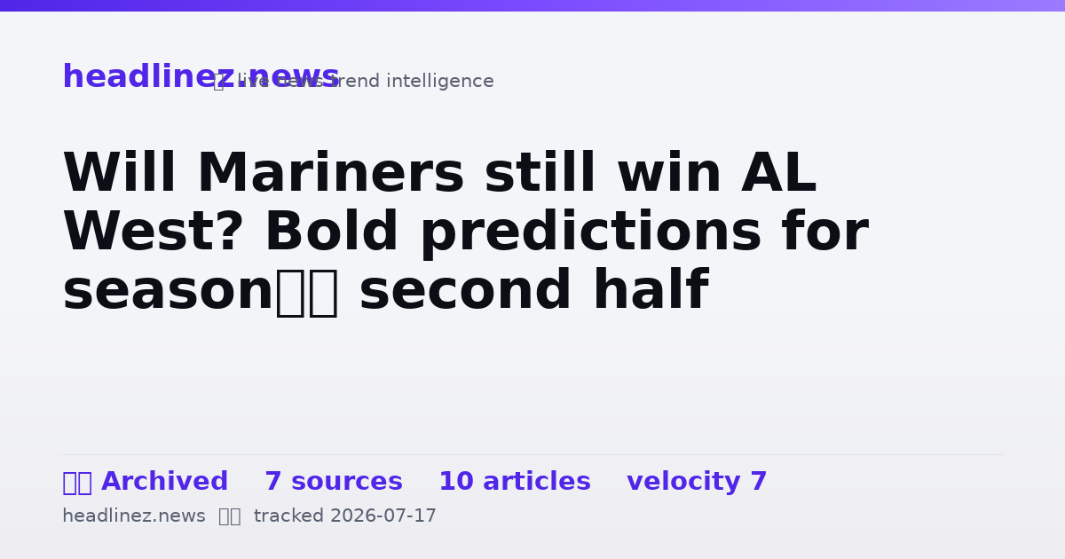 Visual summary for Will Mariners still win AL West? Bold predictions for season’s second half
