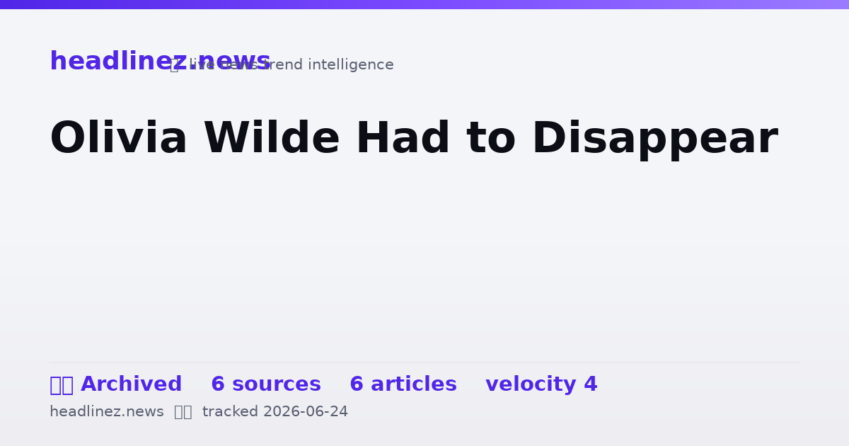 Visual summary for Olivia Wilde Had to Disappear