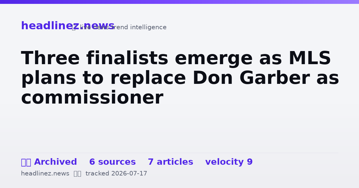 Visual summary for Three finalists emerge as MLS plans to replace Don Garber as commissioner