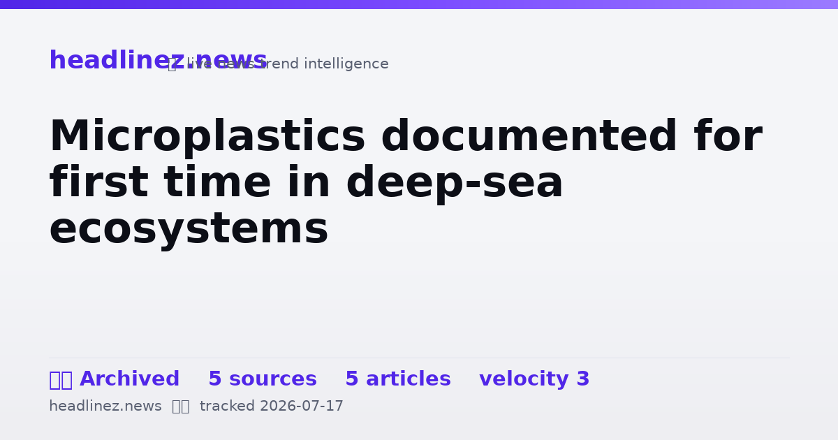 Visual summary for Microplastics documented for first time in deep-sea ecosystems