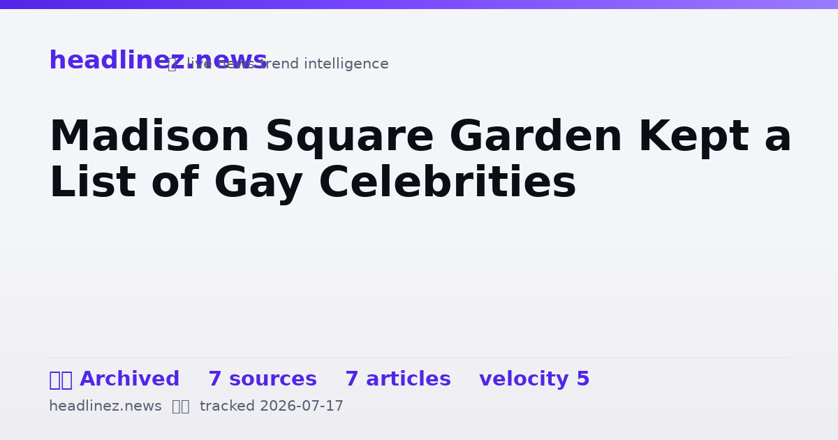 Visual summary for Madison Square Garden Kept a List of Gay Celebrities