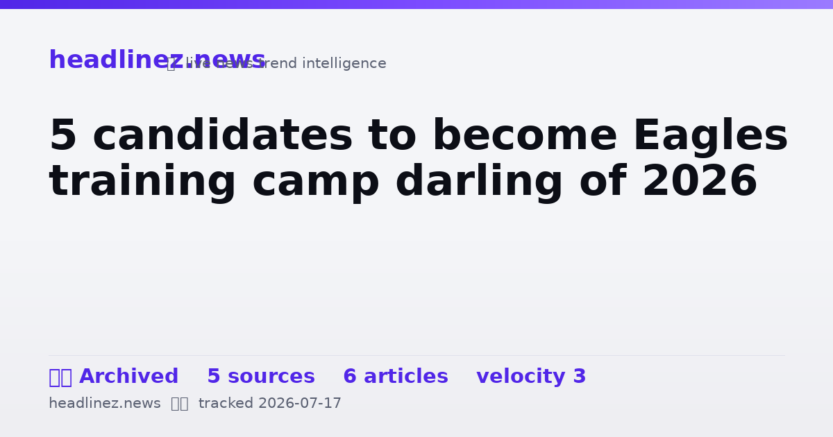 Visual summary for 5 candidates to become Eagles training camp darling of 2026