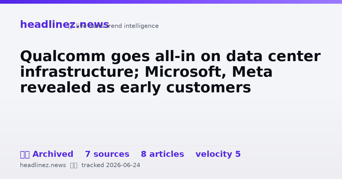 Visual summary for Qualcomm goes all-in on data center infrastructure; Microsoft, Meta revealed as early customers