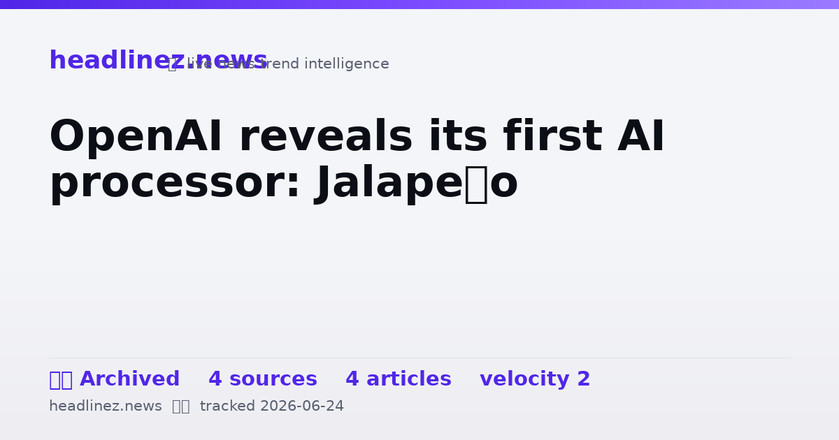 Visual summary for OpenAI reveals its first AI processor: Jalapeño