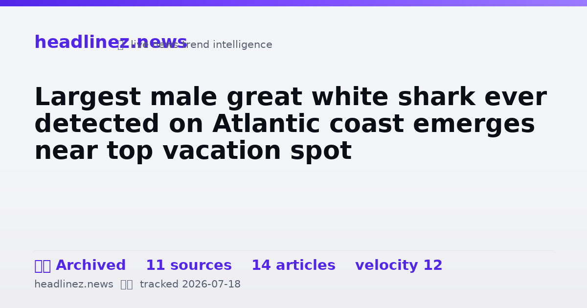 Visual summary for Largest male great white shark ever detected on Atlantic coast emerges near top vacation spot