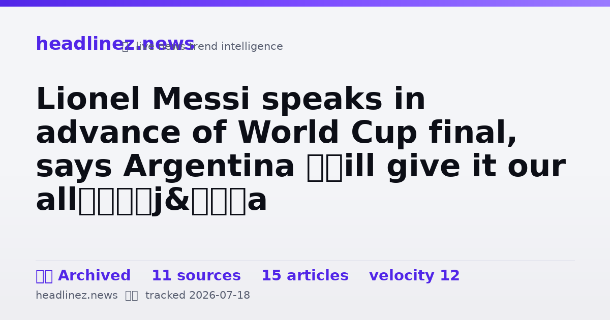 Visual summary for Lionel Messi speaks in advance of World Cup final, says Argentina ‘will give it our all’