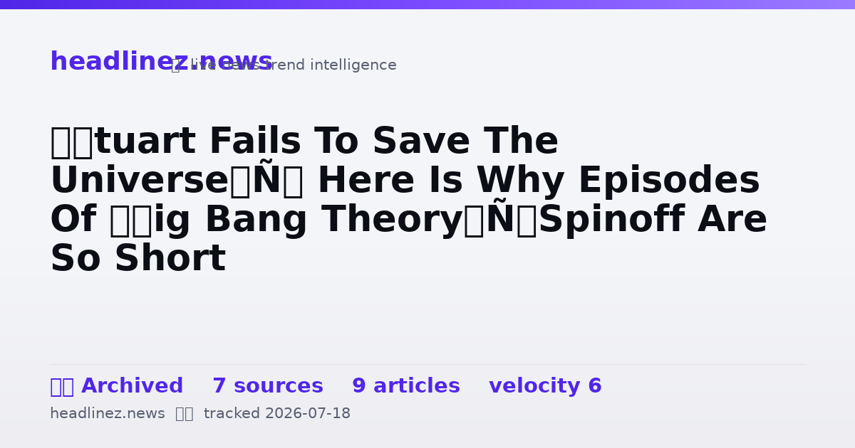 Visual summary for ‘Stuart Fails To Save The Universe’: Here Is Why Episodes Of ‘Big Bang Theory’ Spinoff Are So Short