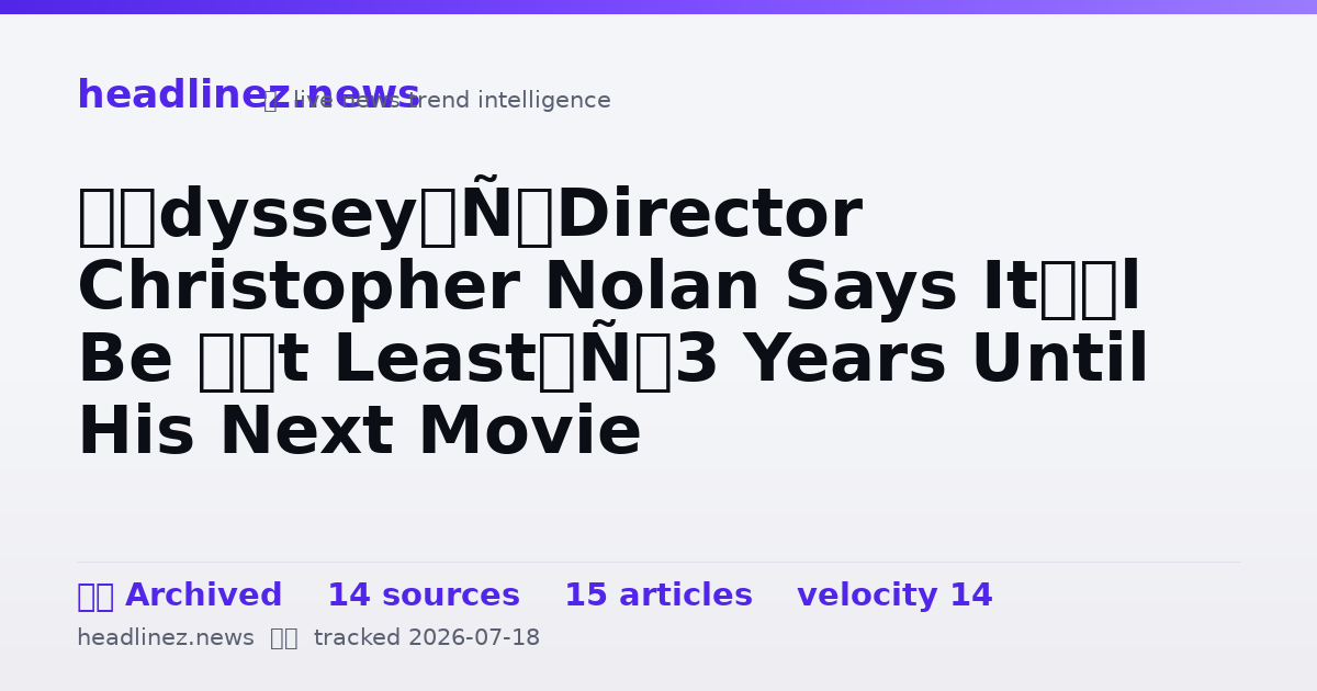 Visual summary for ‘Odyssey’ Director Christopher Nolan Says It’ll Be ‘At Least’ 3 Years Until His Next Movie