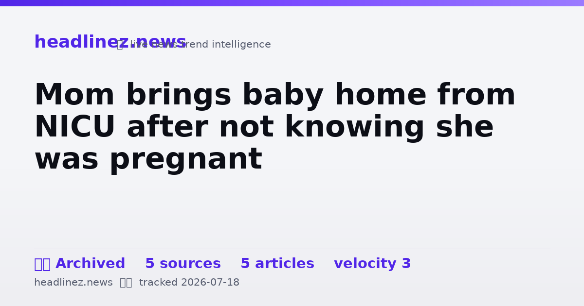 Visual summary for Mom brings baby home from NICU after not knowing she was pregnant