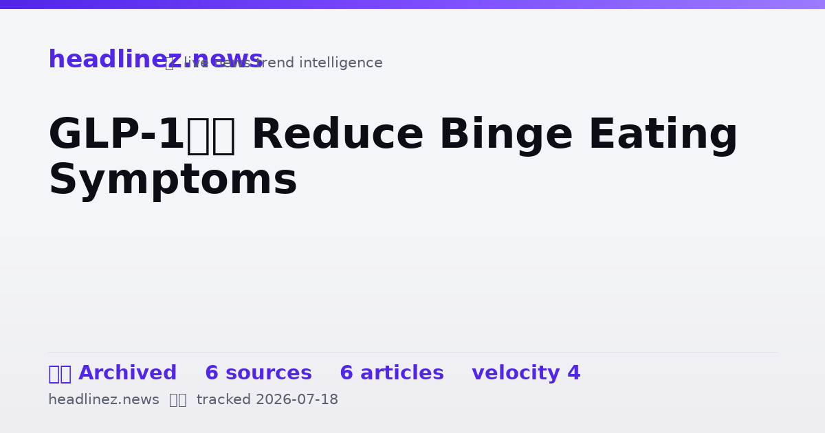Visual summary for GLP-1’s Reduce Binge Eating Symptoms