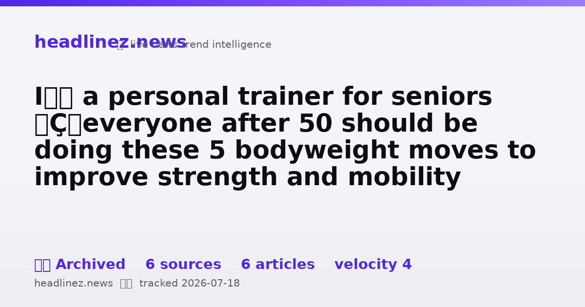 Visual summary for I’m a personal trainer for seniors — everyone after 50 should be doing these 5 bodyweight moves to improve strength and mobility