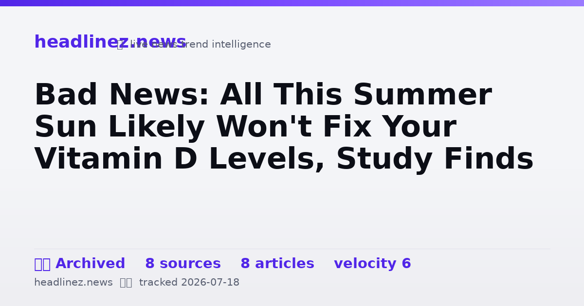 Visual summary for Bad News: All This Summer Sun Likely Won't Fix Your Vitamin D Levels, Study Finds