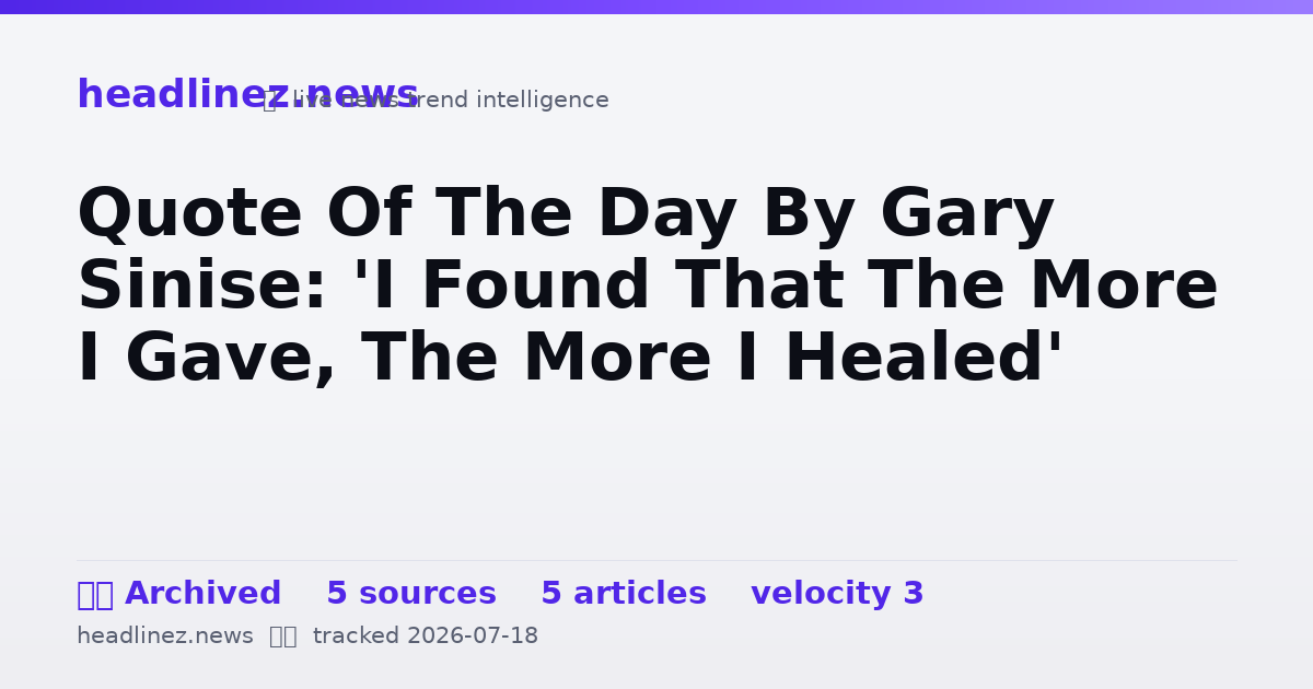 Visual summary for Quote Of The Day By Gary Sinise: 'I Found That The More I Gave, The More I Healed'