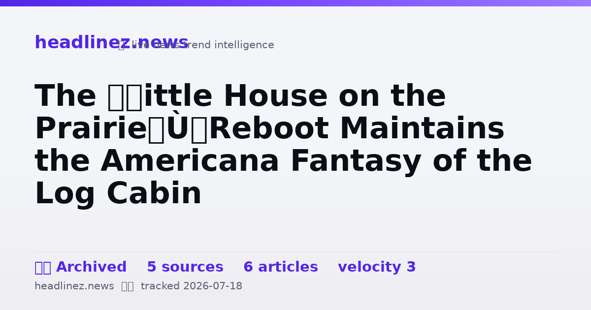 Visual summary for The “Little House on the Prairie” Reboot Maintains the Americana Fantasy of the Log Cabin