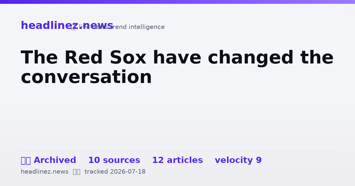 Visual summary for The Red Sox have changed the conversation