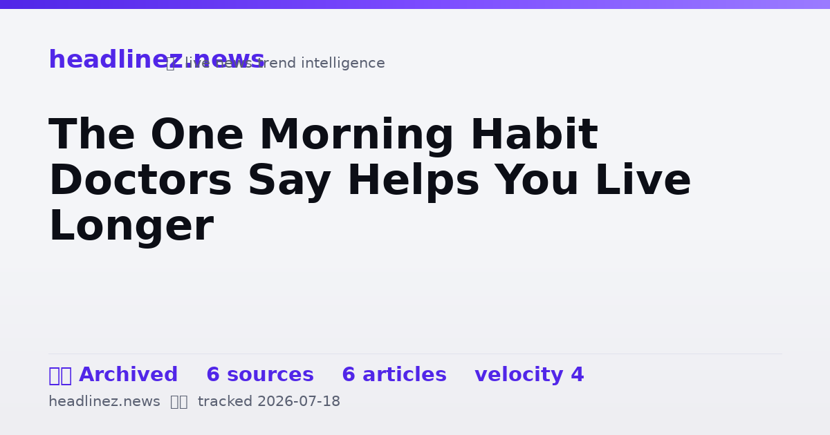 Visual summary for The One Morning Habit Doctors Say Helps You Live Longer