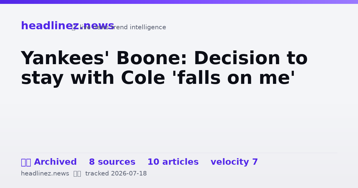 Visual summary for Yankees' Boone: Decision to stay with Cole 'falls on me'