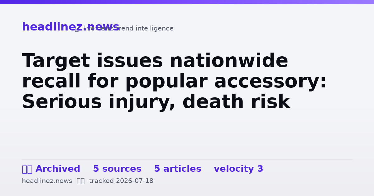 Visual summary for Target issues nationwide recall for popular accessory: Serious injury, death risk