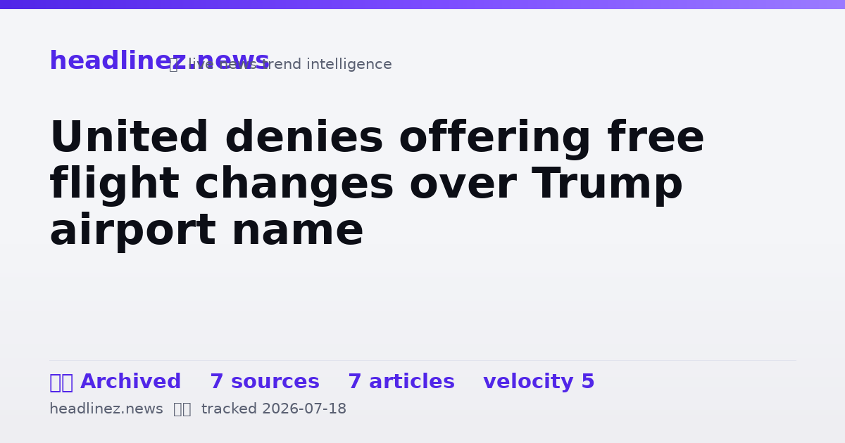 Visual summary for United denies offering free flight changes over Trump airport name