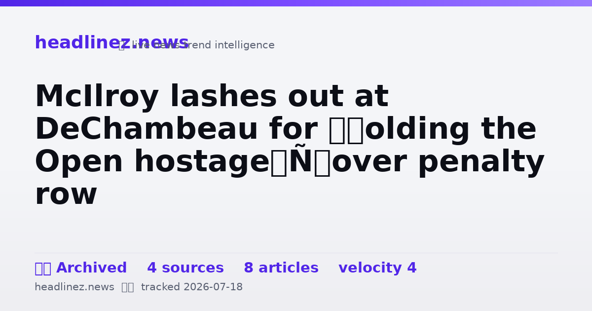 Visual summary for McIlroy lashes out at DeChambeau for ‘holding the Open hostage’ over penalty row