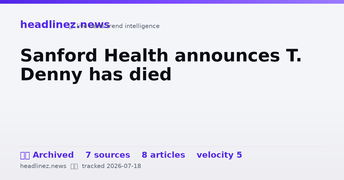 Visual summary for Sanford Health announces T. Denny has died
