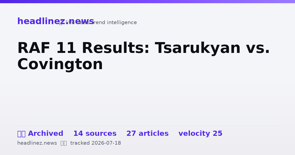 Visual summary for RAF 11 Results: Tsarukyan vs. Covington
