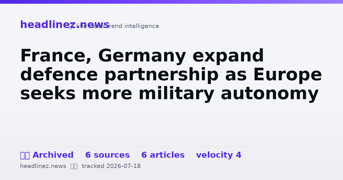 Visual summary for France, Germany expand defence partnership as Europe seeks more military autonomy