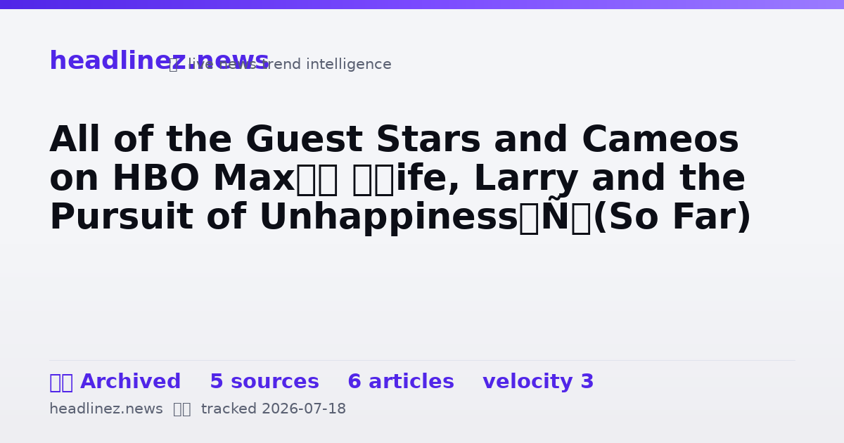 Visual summary for All of the Guest Stars and Cameos on HBO Max’s ‘Life, Larry and the Pursuit of Unhappiness’ (So Far)