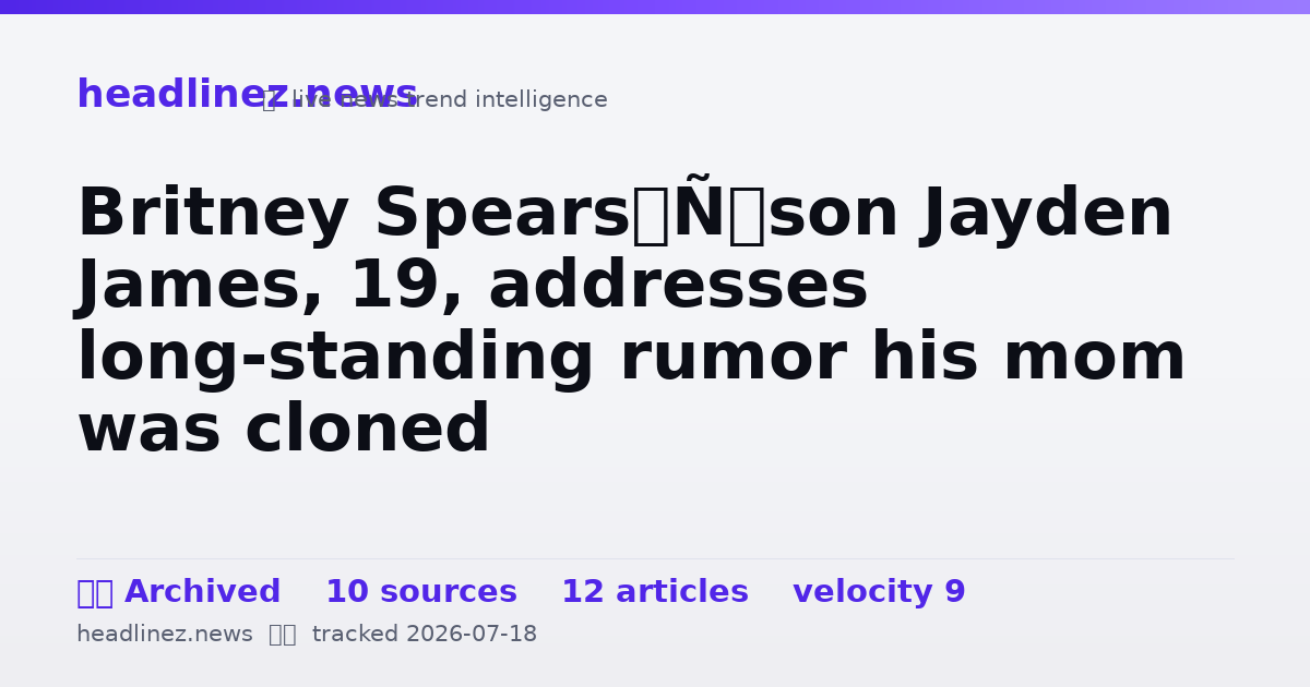 Visual summary for Britney Spears’ son Jayden James, 19, addresses long-standing rumor his mom was cloned