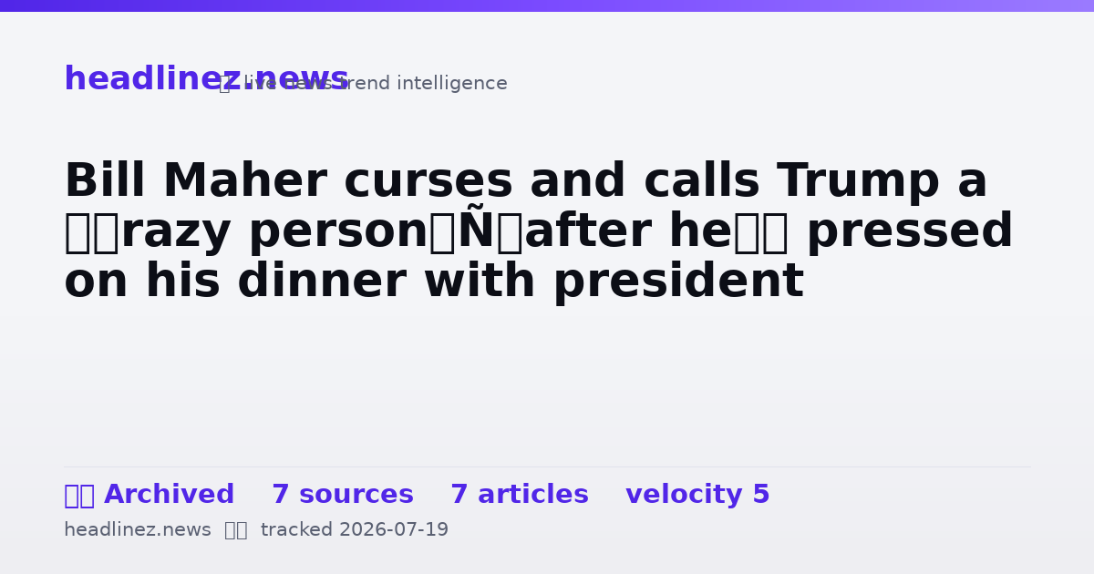 Visual summary for Bill Maher curses and calls Trump a ‘crazy person’ after he’s pressed on his dinner with president