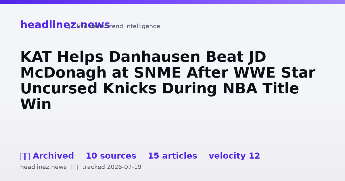Visual summary for KAT Helps Danhausen Beat JD McDonagh at SNME After WWE Star Uncursed Knicks During NBA Title Win
