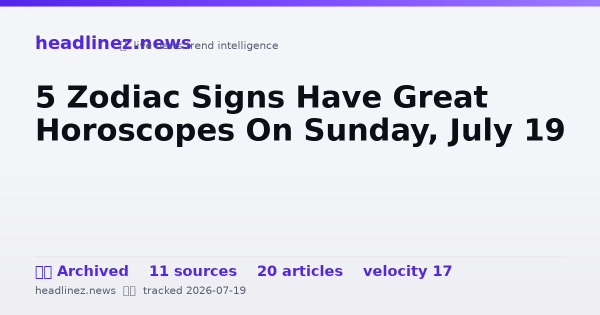 Visual summary for 5 Zodiac Signs Have Great Horoscopes On Sunday, July 19