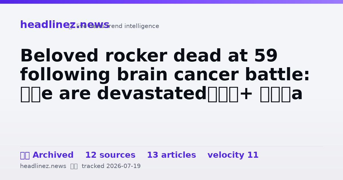 Visual summary for Beloved rocker dead at 59 following brain cancer battle: ‘We are devastated’