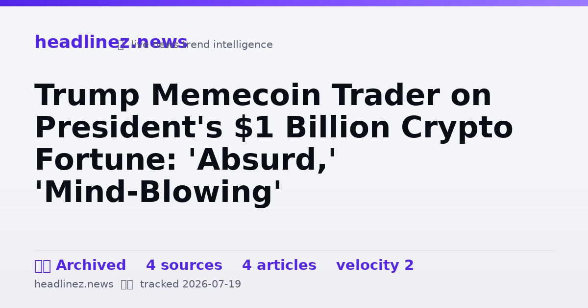 Visual summary for Trump Memecoin Trader on President's $1 Billion Crypto Fortune: 'Absurd,' 'Mind-Blowing'