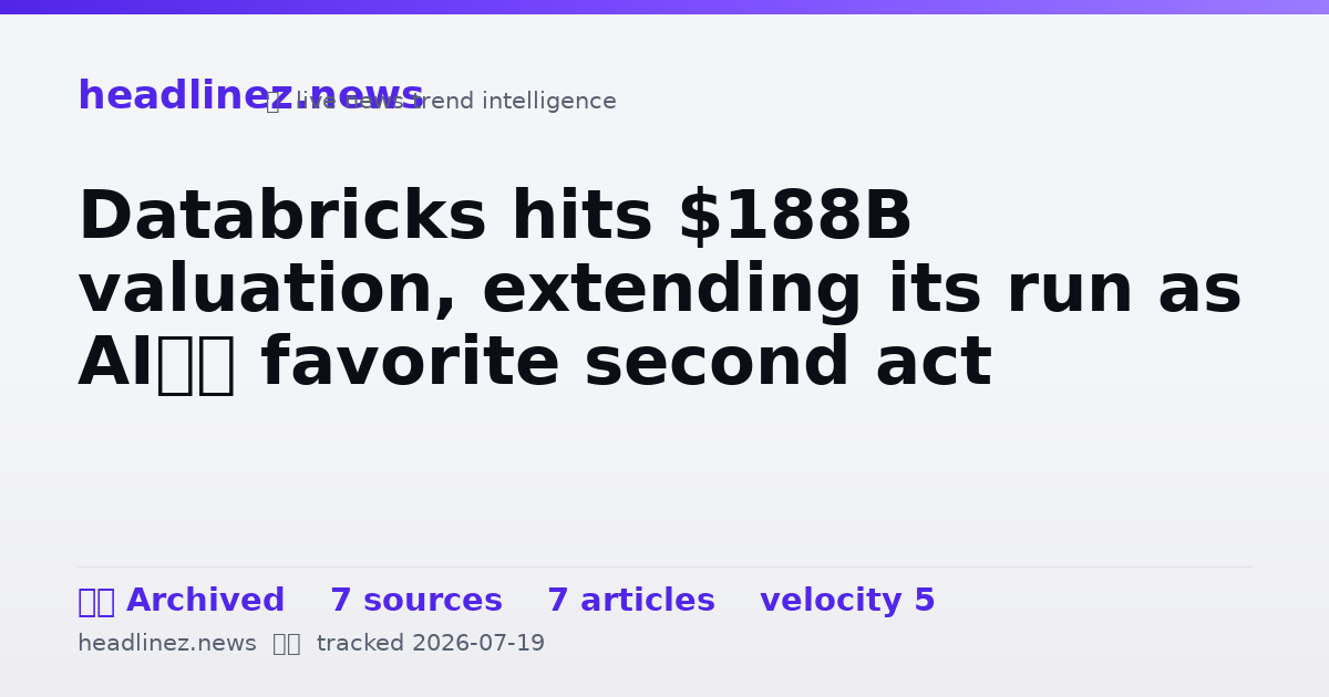 Visual summary for Databricks hits $188B valuation, extending its run as AI’s favorite second act