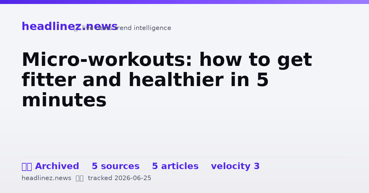 Visual summary for Micro-workouts: how to get fitter and healthier in 5 minutes