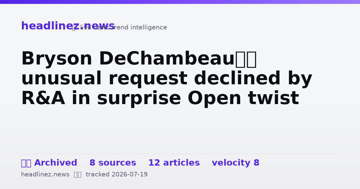 Visual summary for Bryson DeChambeau’s unusual request declined by R&A in surprise Open twist